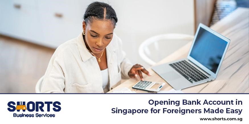 Opening Bank Account in Singapore for Foreigners Made Easy