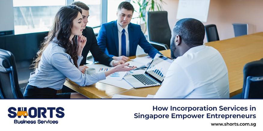 How Incorporation Services in Singapore Empower Entrepreneurs