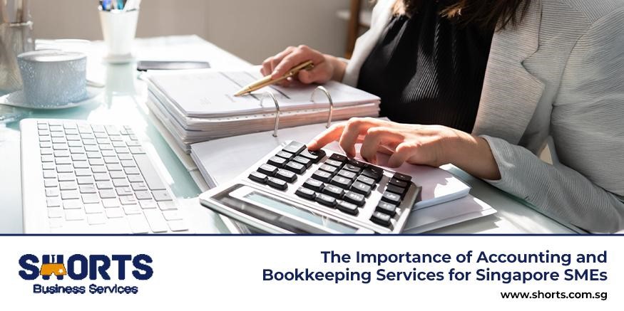 The Importance of Accounting and Bookkeeping Services for Singapore SMEs